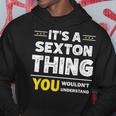 It's A Sexton Thing You Wouldn't Understand Family Name Hoodie Unique Gifts