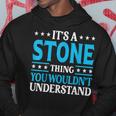 It's A Stone Thing Surname Team Family Last Name Stone Hoodie Funny Gifts