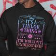 Its A Taylor Thing You Wouldn't Understand Taylor Name Hoodie Funny Gifts