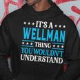 It's A Wellman Thing Surname Family Last Name Wellman Hoodie Funny Gifts