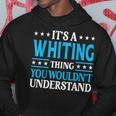 It's A Whiting Thing Surname Family Last Name Whiting Hoodie Funny Gifts