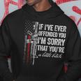 If I've Ever Offended You I'm Sorry American Flag On Back Hoodie Unique Gifts