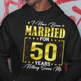 I've Been Married Couples 50 Years 50Th Wedding Anniversary Hoodie Unique Gifts