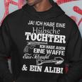 Ja Ich Habe Eine Habe Eine Sche Tauchter Ich Habe Eine Weffe Ich Habe Kapuzenpullover Lustige Geschenke