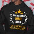 Josef Das Ist So Ein Josef Ding Name First Name Fun S Hoodie Lustige Geschenke