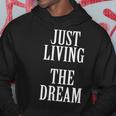 Just Living The Dream Inspirational Quote Hoodie Unique Gifts