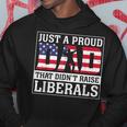 Just A Proud Dad That Didn't Raise Liberals Father's Day Hoodie Funny Gifts