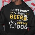 I Just Want To Drink Beer And Pet My Dog And Beer Lover Hoodie Unique Gifts