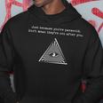 Just Because You're Paranoid Don't Mean Hoodie Unique Gifts