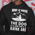 Kayaking Kayak Home Is Where The Dog And The Kayak Are Hoodie Unique Gifts