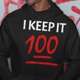 I Keep It 100 Hoodie Unique Gifts