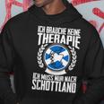 Keine Therapie Ich Muss Nur Nach Scotland Kapuzenpullover Lustige Geschenke