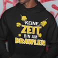 Keine Zeit Bin Am Brawlen Kein Zeit Bin Am Brawlen Kapuzenpullover Lustige Geschenke