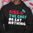 Kiss The Chef Or Eat Nothing Kitchen Culinary Cook Hoodie Unique Gifts