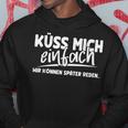 Kiss Mich Einfach Wir Kann Später Später Reden Hoodie Lustige Geschenke