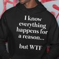 I Know Everything Happens For A Reason But Wtf 2020 Hoodie Unique Gifts