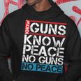 Know Guns Know Peace No Guns No Peace Hoodie Unique Gifts