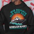 Kreuzfahrtschiff Mir Reichts Ich Geh Auf Kreuzfahrtschiff Hoodie Lustige Geschenke