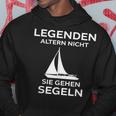 Legenden Altern Nicht Sie Gehen Segeln Hoodie Lustige Geschenke