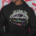 Let's Keep The Dumbfuckery To A Minimum Today Trendy Saying Hoodie Unique Gifts