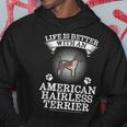 Life Is Better With An American Hairless Terrier Cute Hoodie Unique Gifts