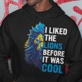 I Liked The Lions Before It Was Cool Hoodie Personalized Gifts