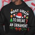Most Likely To Break An Ornament Christmas Holidays Hoodie Funny Gifts