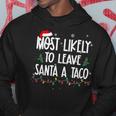 Most Likely To Leave Santa A Taco Christmas Xmas Hoodie Funny Gifts