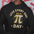 Live Every Day Like It's Pi-Day Vintage Pi Day Hoodie Unique Gifts