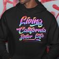 Living California Sober Life Recovery Legal Implications Hoodie Unique Gifts