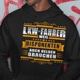 Lkw- Fahrer Weil Disponenten Auch Helden Brauchen Hoodie Lustige Geschenke