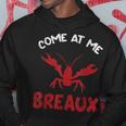 Louisiana Cajun Lobster Come At Me Breaux Crawfish Hoodie Unique Gifts