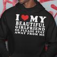 I Love My Beautiful Girlfriend So Please Stay Away From Me Hoodie Unique Gifts