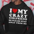 I Love My Crazy Girlfriend So Please Stay Away From Me Hoodie Personalized Gifts