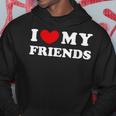 I Love My Friends I Heart My Friends Hoodie Unique Gifts