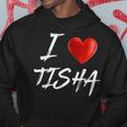 I Love Heart Tisha Family NameHoodie Funny Gifts
