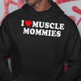 I Love Muscle Mommies I Heart Muscle Mommy Hoodie Unique Gifts