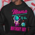 Mama Of The Birthday Boy Space Party Planet Astronaut Bday Hoodie Funny Gifts