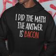I Did The Math The Answer Is Bacon Bbq Costume Grill Hoodie Unique Gifts