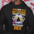 Meine Kettensäw Braucht Benzin Ich Bier Hoodie Lustige Geschenke