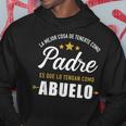 Mejor Cosa Tenerte Como Padre Es Que Lo Tengan Como Abuelo Hoodie Unique Gifts