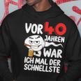 Men's Vor 40 Jahren War Ich Mal Der Fastelste 40Th Birthday Hoodie Lustige Geschenke