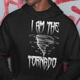 Meteorologist Weather Forecaster Weatherman I Am The Tornado Hoodie Unique Gifts