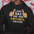 Michael Lass Das Mal Den Machen Schwarzes Herren Hoodie Lustige Geschenke