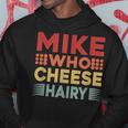 Mike Who Cheese Hairy Adult Meme Vintage Hoodie Unique Gifts