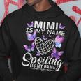Mimi Is My Name Spoiling Is My Game Cute Butterflies Print Hoodie Unique Gifts