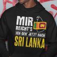 Mir Reicht's Geh Nach Sri Lanka Home Holiday Sri Lanka Hoodie Lustige Geschenke