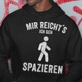 Mir Reichts Ich Geh Spaziergang Spänger Hoodie Lustige Geschenke