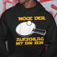 Möge Der Aufschlag Mit Dir Sein Table Tennis Hoodie Lustige Geschenke