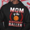 Mom Of The Birthday Boy Basketball Bday Celebration Hoodie Personalized Gifts